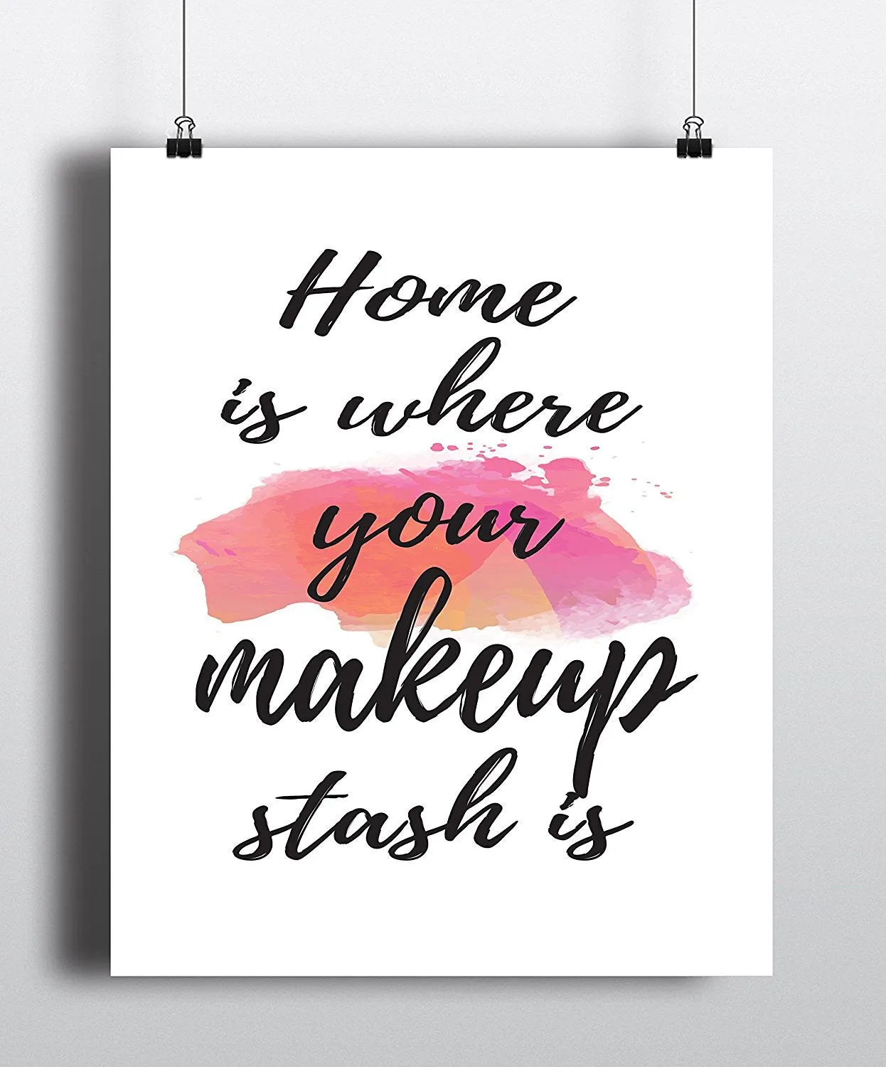 Home is where your makeup stash is Fashion Quote Art Print - Unframed