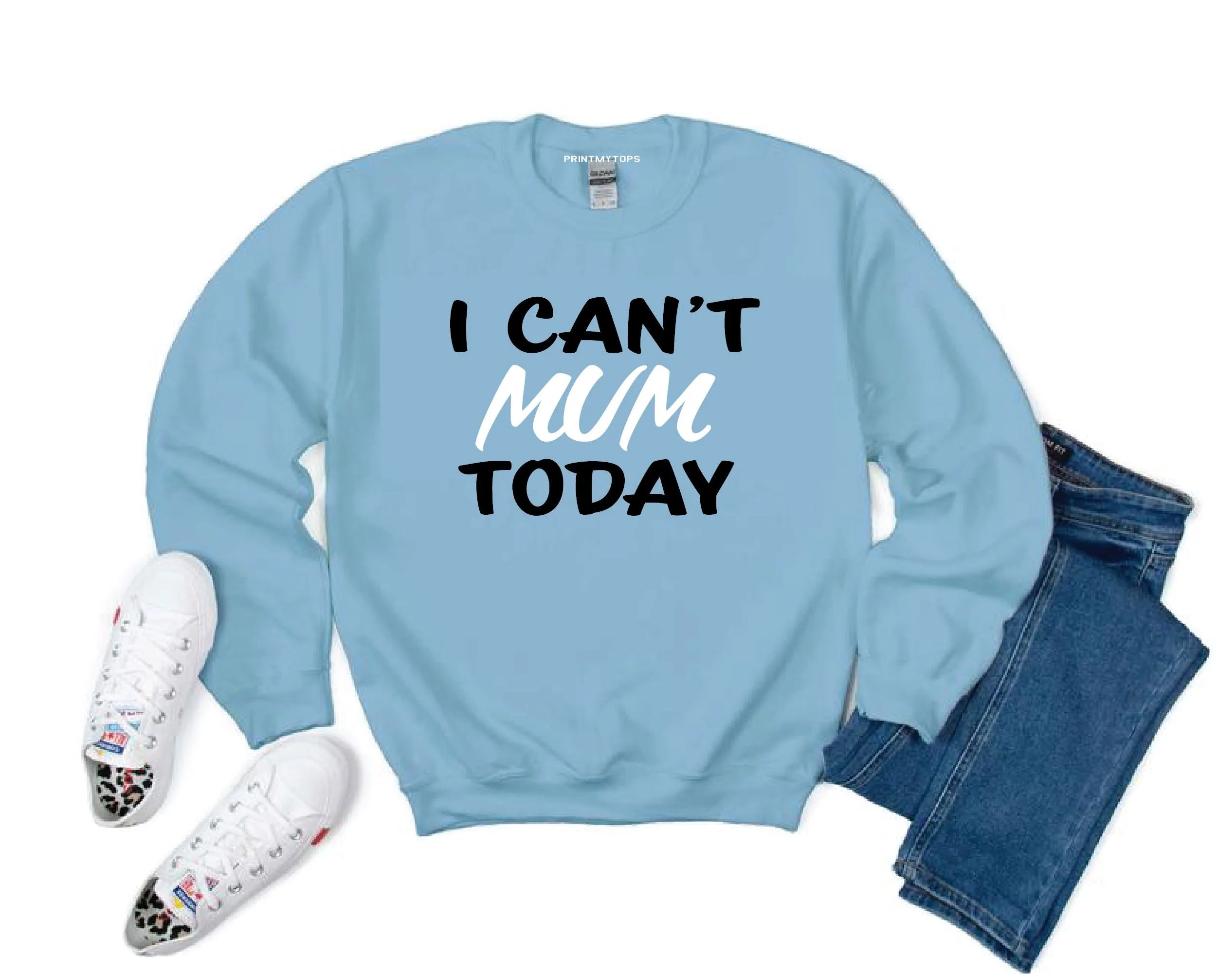I Can't Mum Today Sweatshirt