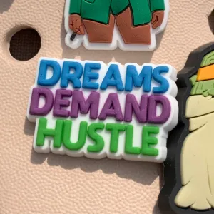 SHOE CHARMS - DREAMS DEMAND HUSTLE