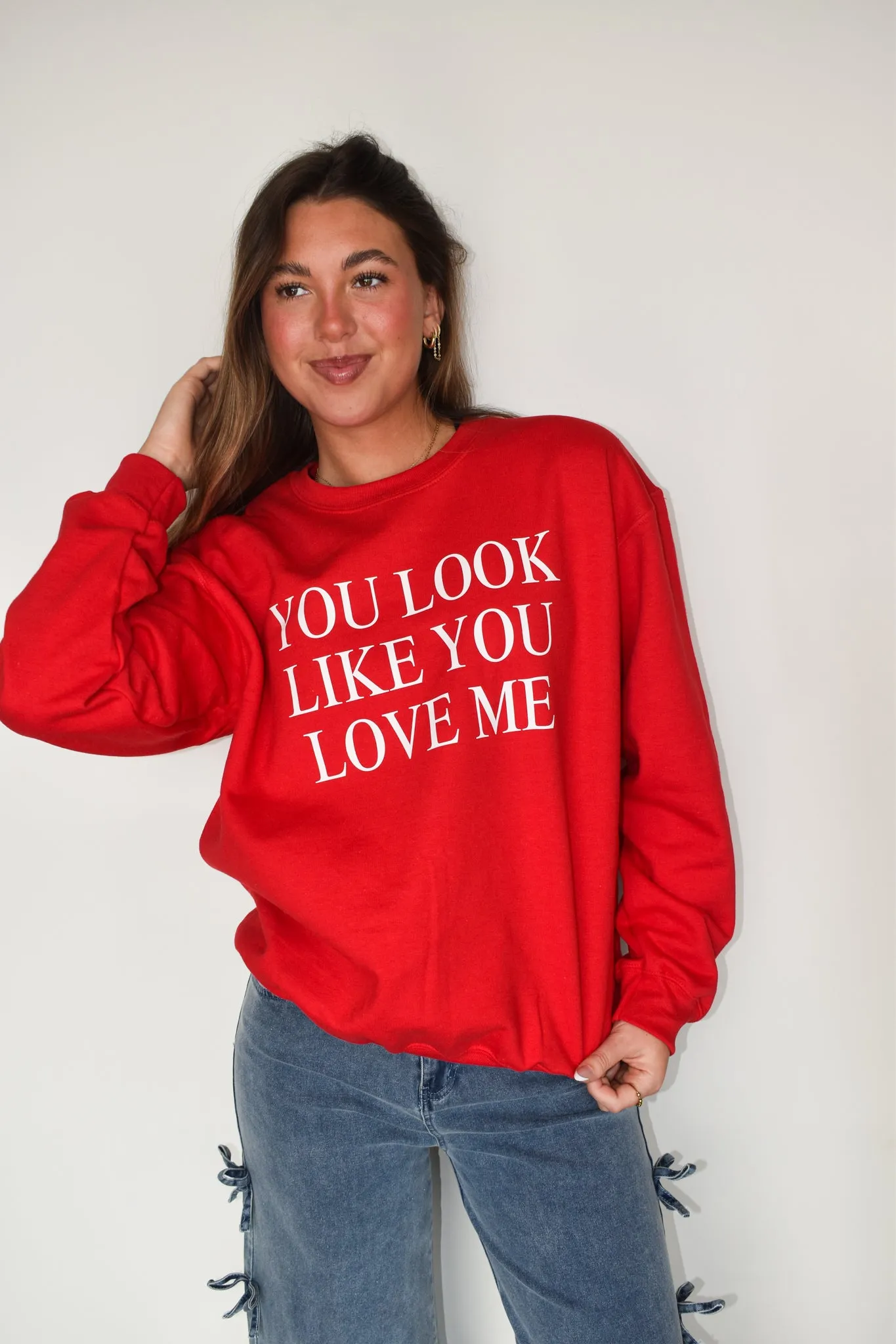You Look Like You Love Me Graphic Sweatshirt